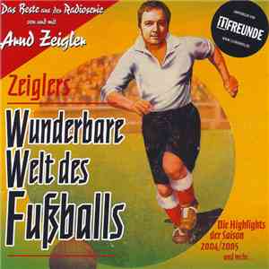 Arnd Zeigler - Zeiglers Wunderbare Welt Des Fußballs flac download