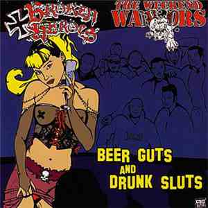 Broken Heroes , The Weekend Warriors - Beer Guts And Drunk Sluts flac download