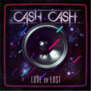 Cash Cash  - Love Or Lust flac download