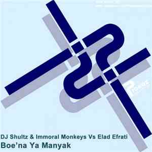 DJ Shultz & Immoral Monkeys Vs Elad Efrati - Boe'na Ya Manyak flac download
