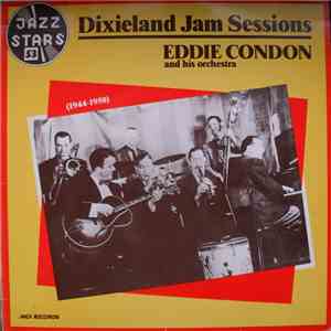 Eddie Condon And His Orchestra - Dixieland Jam Sessions (1944 - 1950) flac download