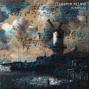 Lubomyr Melnyk - Windmills flac download