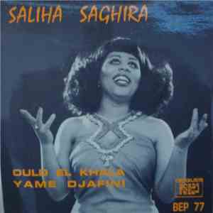 Saliha Saghira - Ould El Khala / Yame Djafini flac download