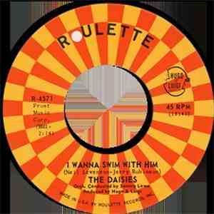 The Daisies  - I Wanna Swim With Him / You Just Said You Love Me flac download