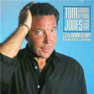Tom Jones - A Minute Of Your Time - 25th Anniversary Collection flac download