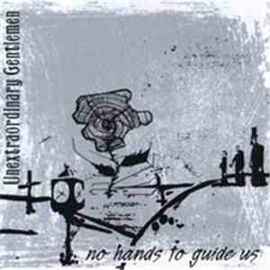 Unextraordinary Gentlemen - No Hands To Guide Us flac download