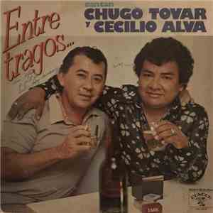 Chugo Tovar Y Cecilio Alva - Entre Tragos... flac download