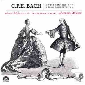 C.P.E. Bach ‎– Alison McGillivray, The English Concert, Andrew Manze - Symphonies 1 - 4, Cello Concerto in A flac download