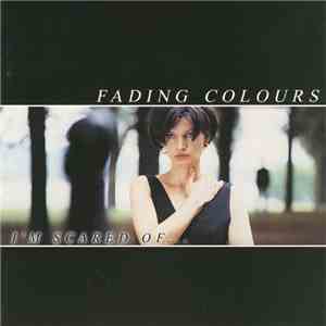 Fading Colours - I'm Scared Of... flac download
