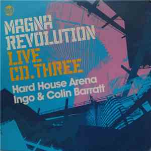 Ingo & Colin Barratt - Magna Revolution Live CD.Three Hard House Arena flac download