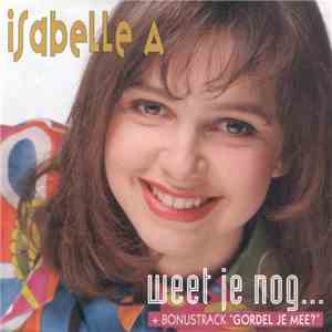 Isabelle A - Weet Je Nog... / Gordel Je Mee? flac download