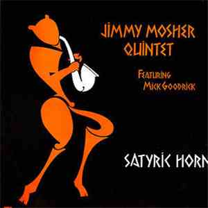 Jimmy Mosher Quintet Featuring Mick Goodrick - Satyric Horn flac download
