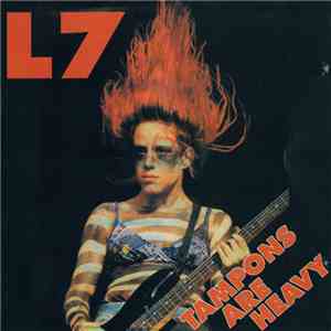 L7 - Tampons Are Heavy flac download