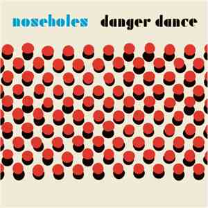 Noseholes - Danger Dance flac download