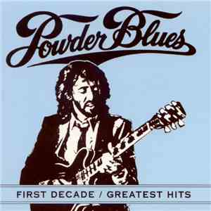Powder Blues - First Decade / Greatest Hits flac download