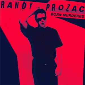 Randy Prozac - Born Murdered flac download