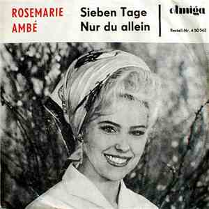 Rosemarie Ambé - Sieben Tage / Nur Du Allein flac download