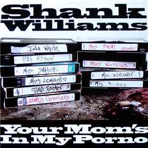 Shank Williams - Your Mom's In My Porno flac download