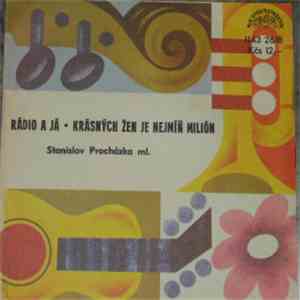 Stanislav Procházka Ml. - Rádio A Já • Krásných Žen Je Nejmíň Milión flac download