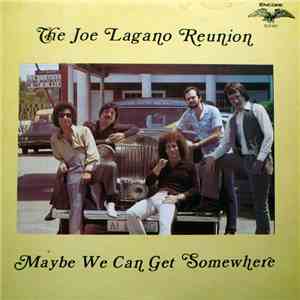 The Joe Lagano Reunion - Maybe We Can Get Somewhere flac download