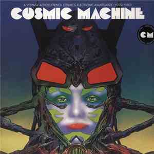 Various - Cosmic Machine - A Voyage Across French Cosmic & Electronic Avantgarde (1970-1980) flac download