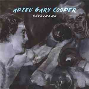 Adieu Gary Cooper - Outsiders flac download