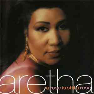 Aretha Franklin - A Rose Is Still A Rose flac download