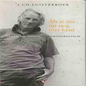Freek de Jonge - Als Je Me Nu Nog Niet Kent - Freek De Jonge Autobiografisch flac download