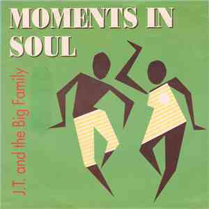 J.T. And The Big Family - Moments In Soul flac download