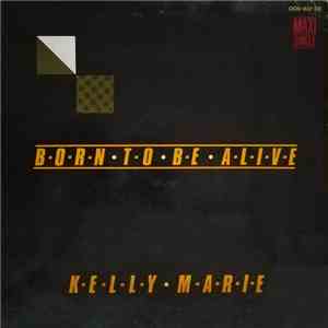 Kelly Marie - Born To Be Alive flac download
