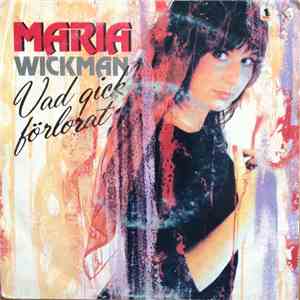 Maria Wickman - Vad Gick Förlorat flac download