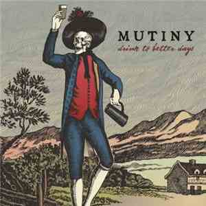 Mutiny  - Drink To Better Days flac download