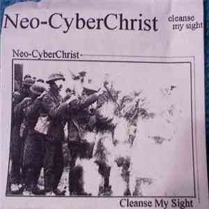 Neo-CyberChrist - Cleanse My Sight flac download