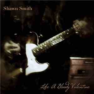 Shawn Smith  - Like A Bloody Valentine flac download