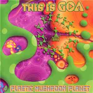 Various - This Is Goa (Plastic Mushroom Planet) flac download