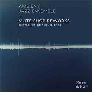 Ambient Jazz Ensemble - Suite Shop Reworks flac download