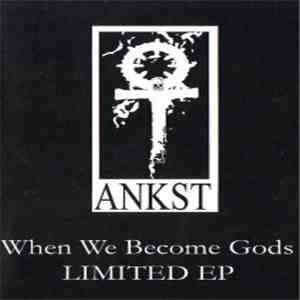 Ankst - When We Become Gods flac download