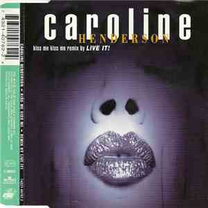 Caroline Henderson - Kiss Me Kiss Me (Remix By Live It!) flac download