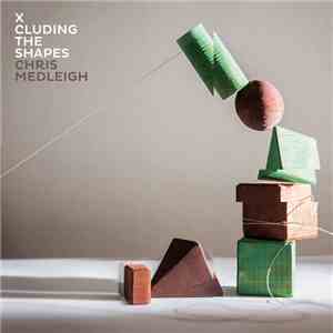 Chris Medleigh - X-Cluding The Shapes flac download