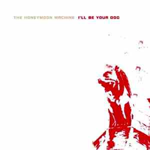 The Honeymoon Machine - I'll Be Your Dog flac download