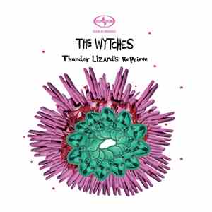 The Wytches - Thunder Lizard’s Reprieve flac download
