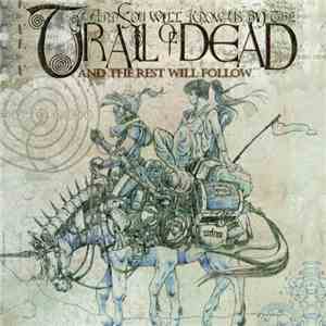 ...And You Will Know Us By The Trail Of Dead - And The Rest Will Follow flac download