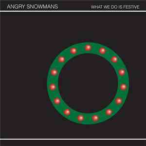 Angry Snowmans - What We Do Is Festive flac download