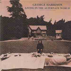 George Harrison - Living In The Alternate World flac download