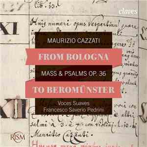 Maurizio Cazzati, Francesco Saverio Pedrini, Voces Suaves - From Bologna To Beromünster Mass & Psalms Op. 36 flac download