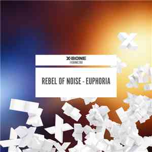 Rebel Of Noise - Euphoria flac download