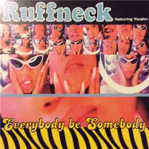 Ruffneck Featuring Yavahn - Everybody Be Somebody flac download