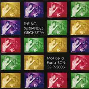 The Big Serrandez Orchestra - Moll de la Fusta - BCN 22-9-2003 flac download