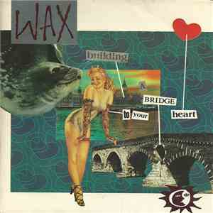Wax  - Building A Bridge To Your Heart flac download