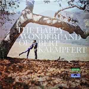 Bert Kaempfert And His Orchestra - The Happy Wonderland Of Bert Kaempfert flac download